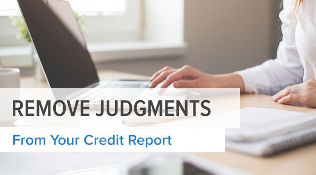 3 Steps to Remove Judgments From Your Credit Report