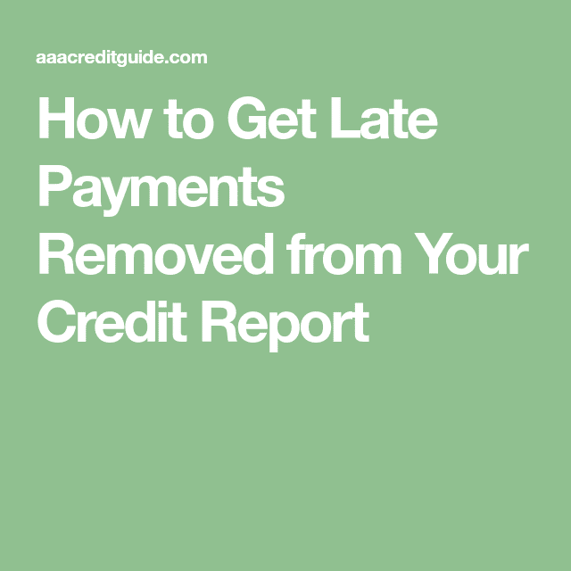 4 Ways to Get Late Payments Removed from Your Credit Report