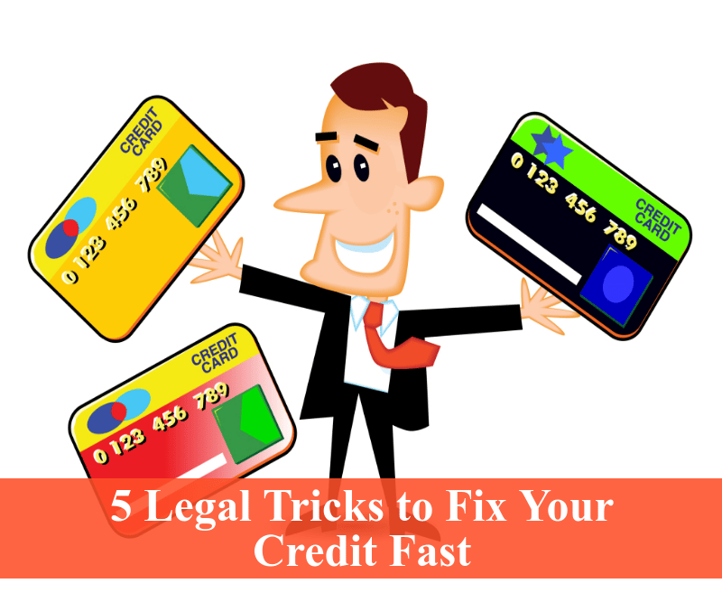 5 Perfectly Legal Tricks to Fix Your Credit Fast