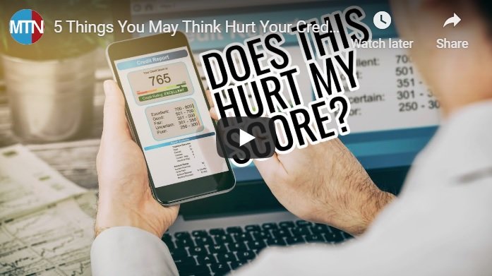 5 Things You May Think Hurt Your Credit Score  but Dont