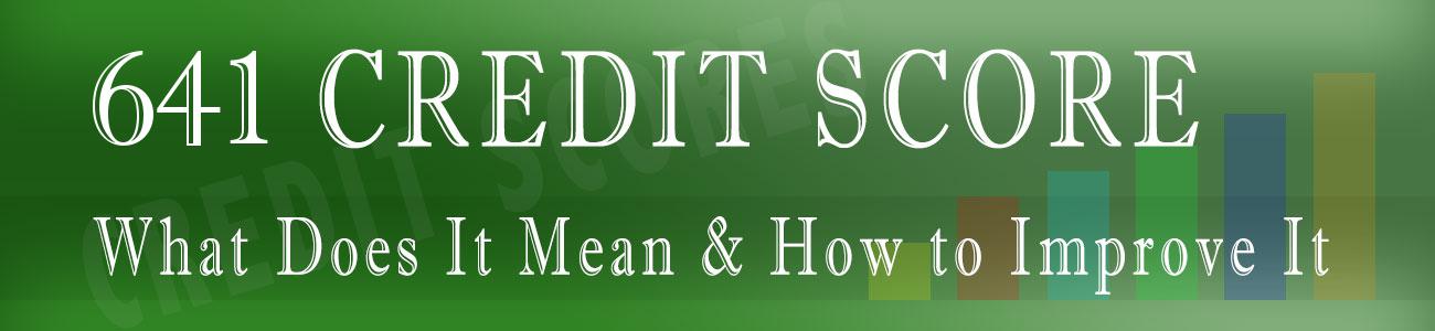 641 Credit Score: Good or Bad, Auto Loan, Credit Card ...