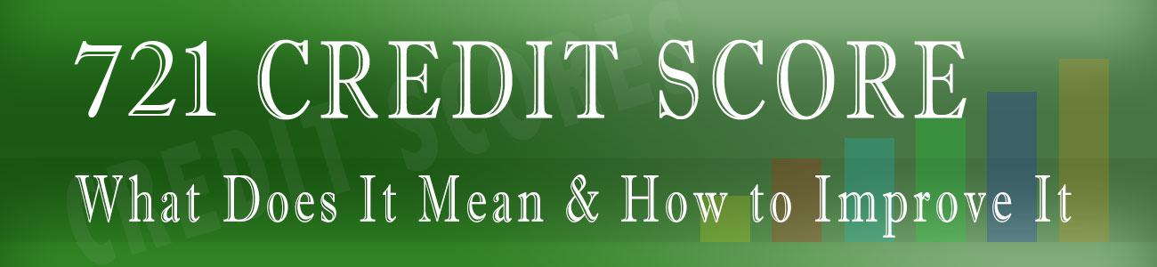 721 Credit Score: Good or Bad, Auto Loan, Credit Card Options