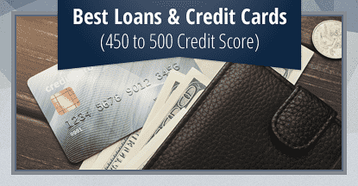 8 Best Loans &  Credit Cards (450 to 500 Credit Score)