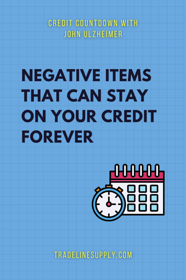 Are There Negative Items That Can Stay on Your Credit Forever?