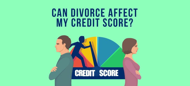 Can Divorce Affect My Credit Score? Here