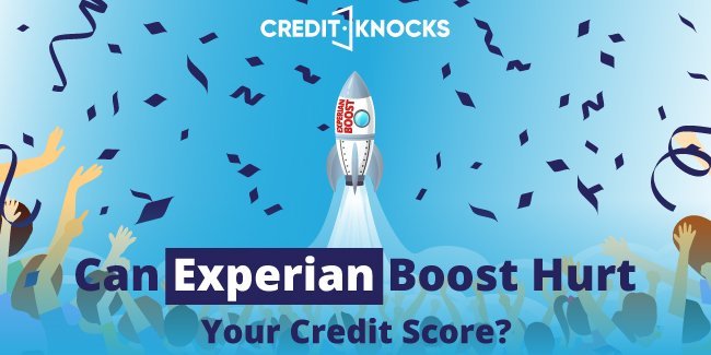 Can Experian Boost Hurt Your Credit Score?
