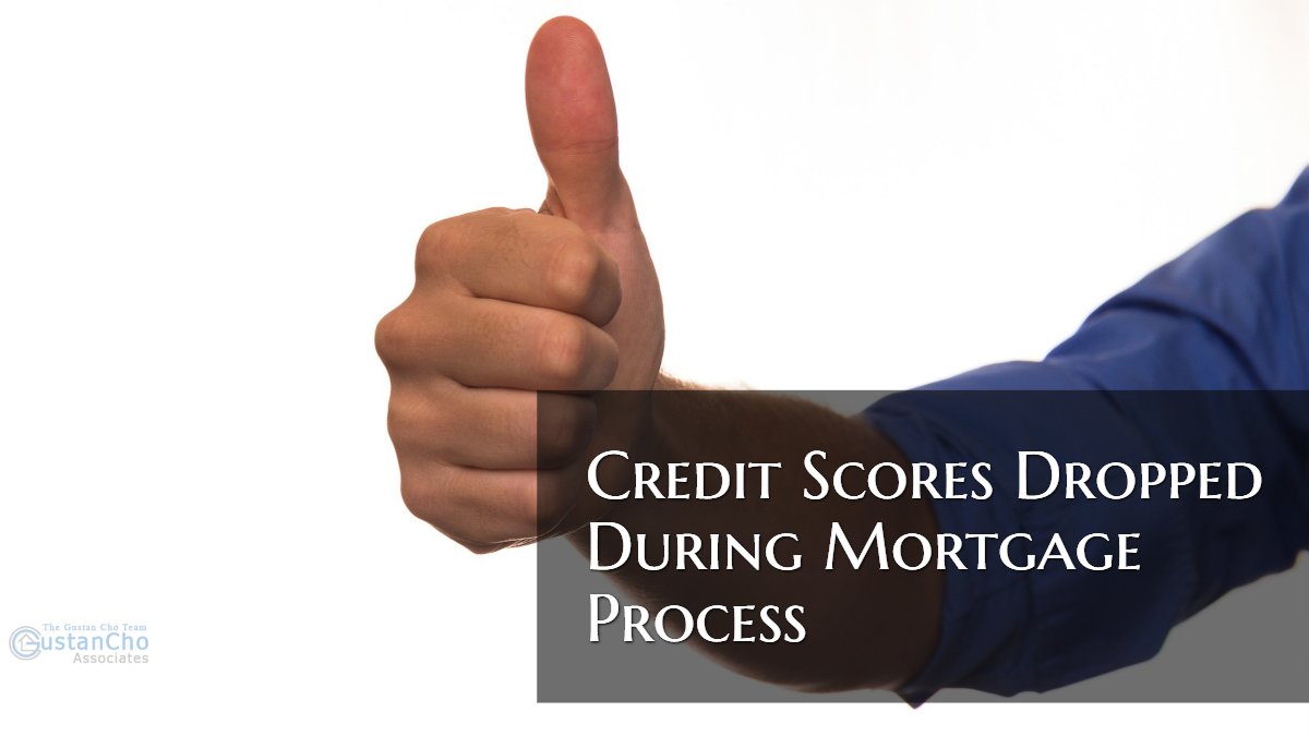 Credit Scores Dropped During Underwriting Process