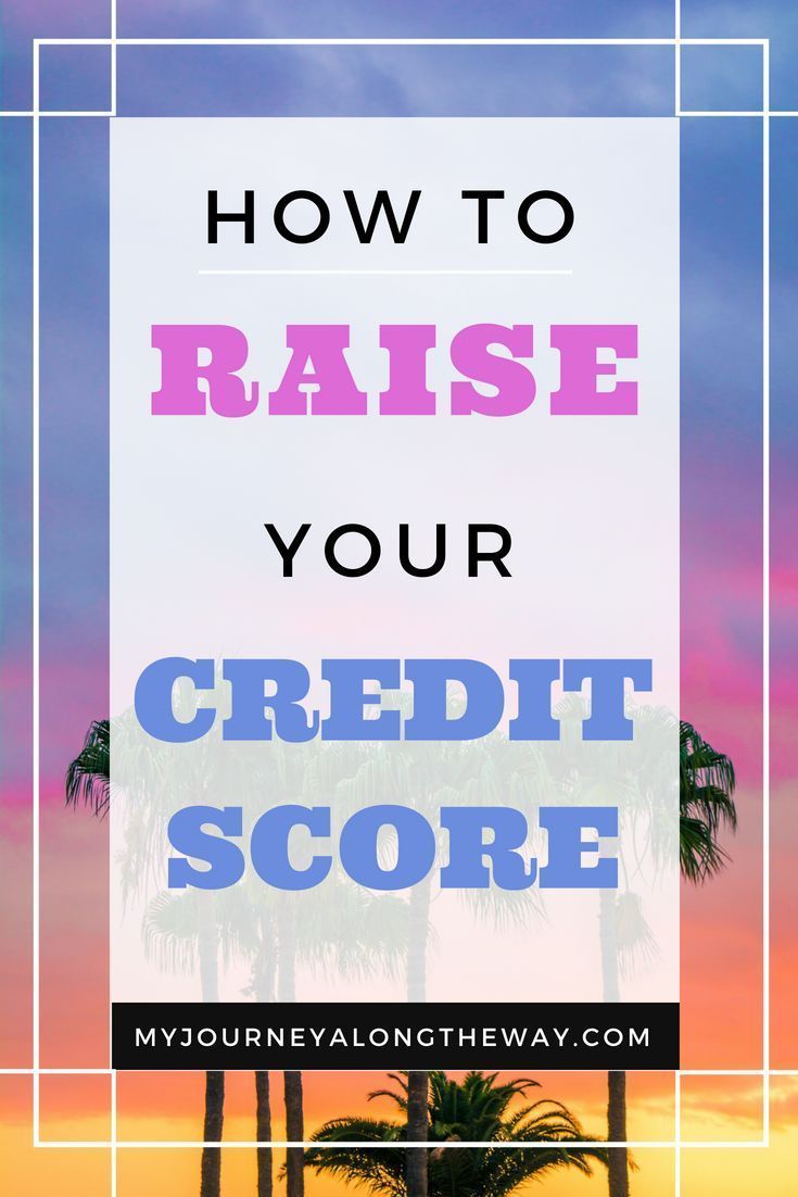 Do you need to raise your credit score? Having a good ...
