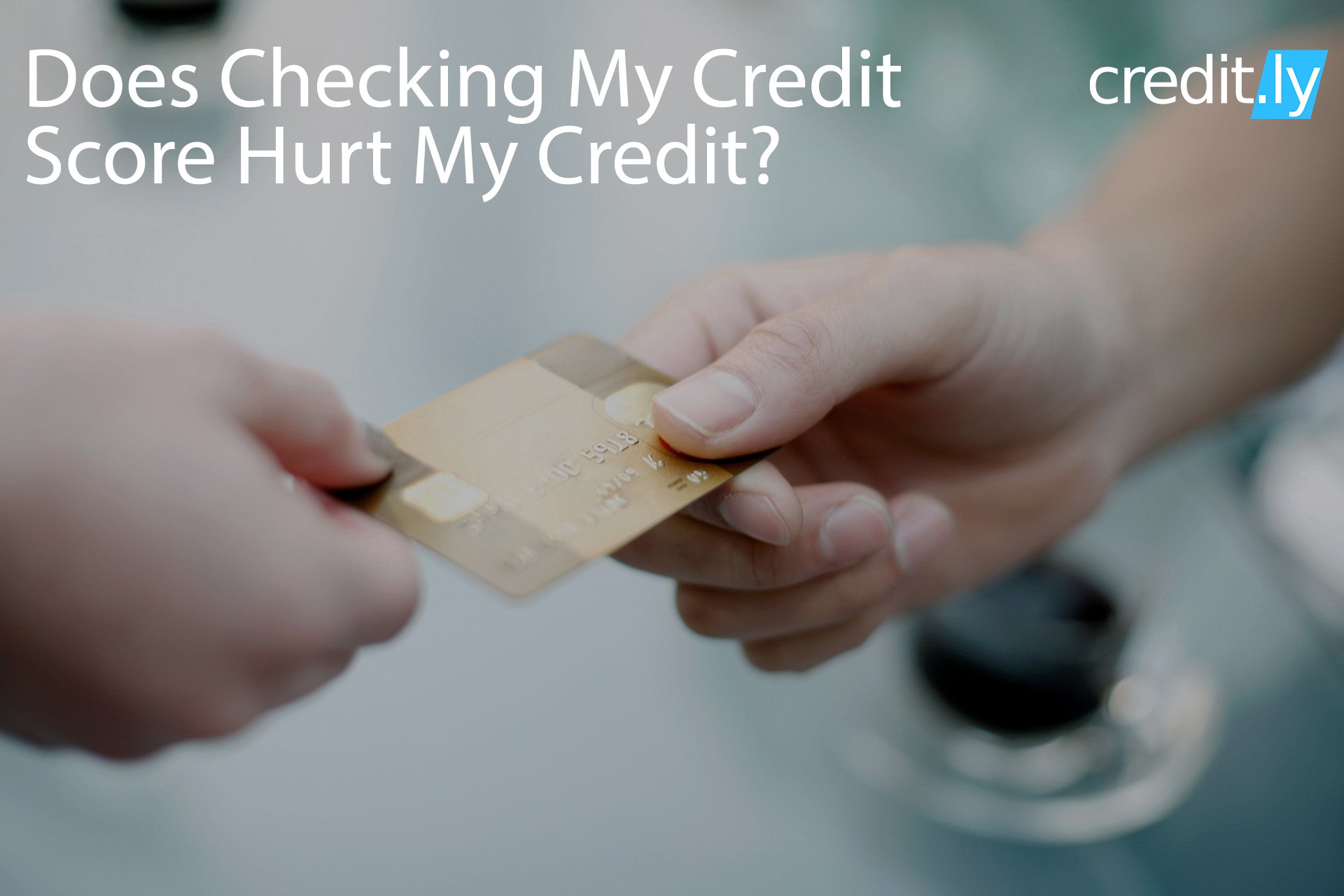 Does Checking My Credit Score Hurt My Credit