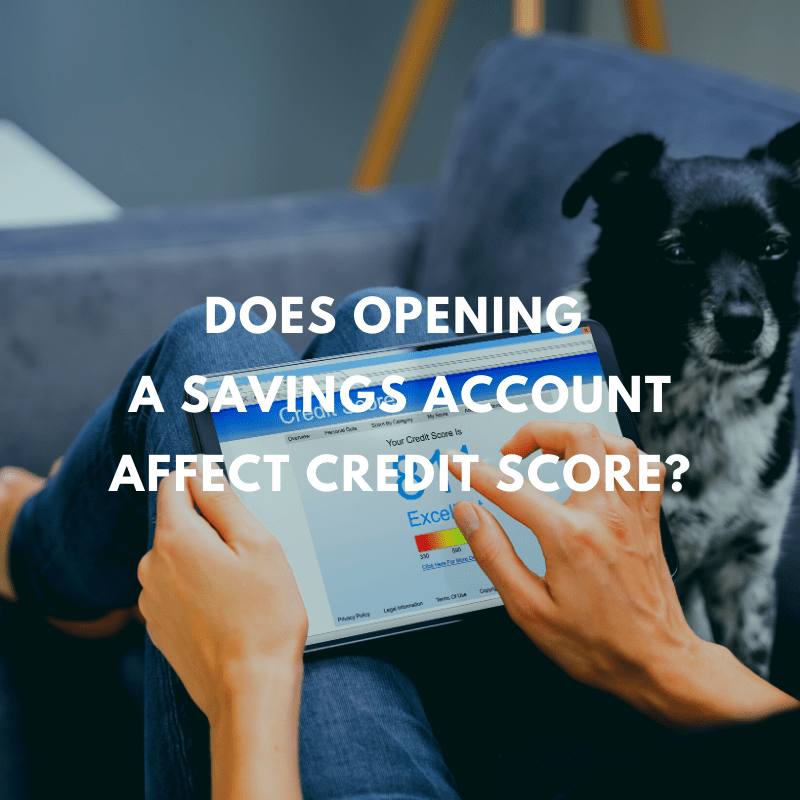 Does Opening a Savings Account Affect Your Credit Score?