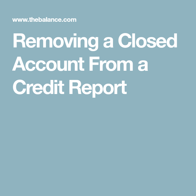 Get Closed Accounts Off Your Credit Report