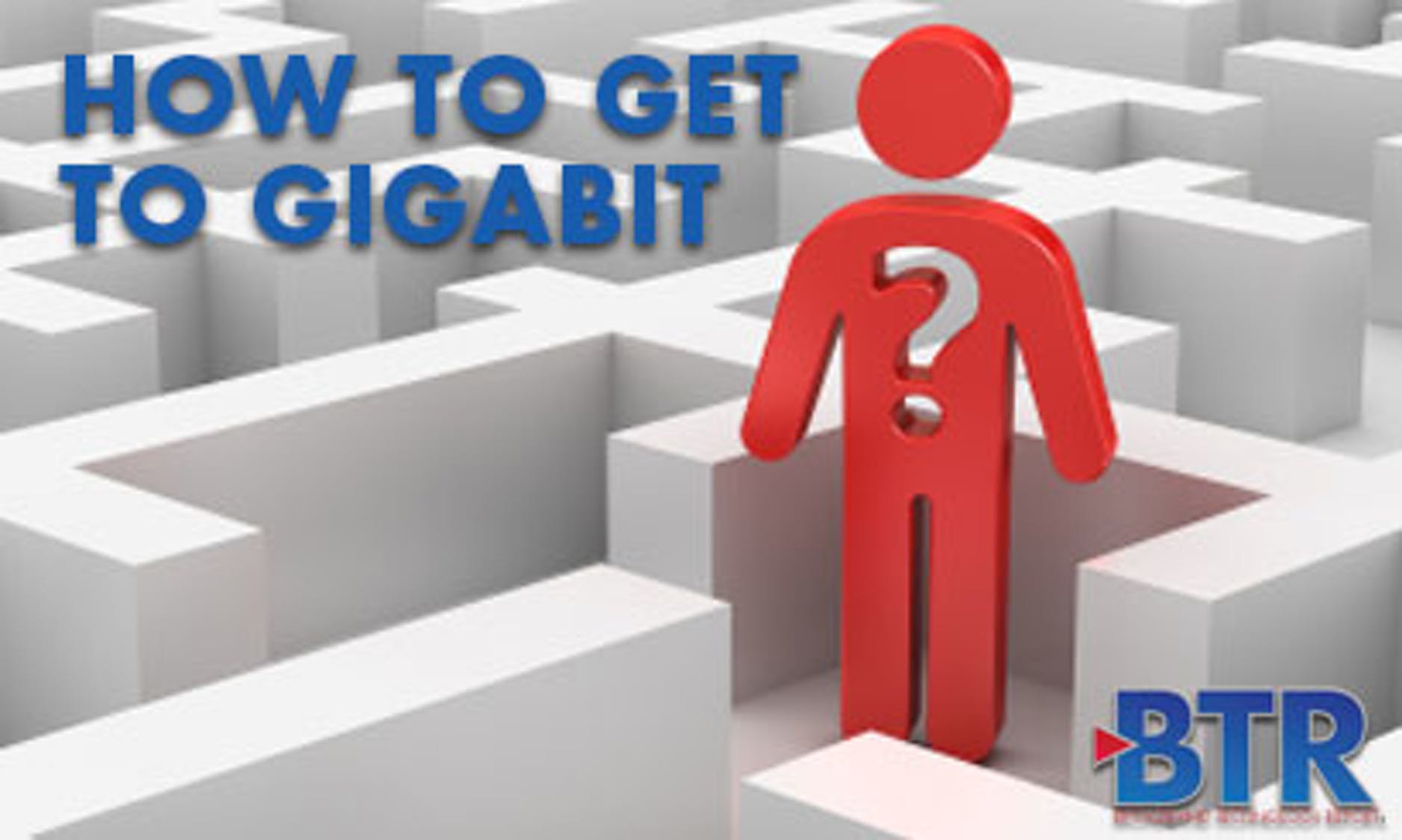 Gigabit: How Do We Get There from Here?