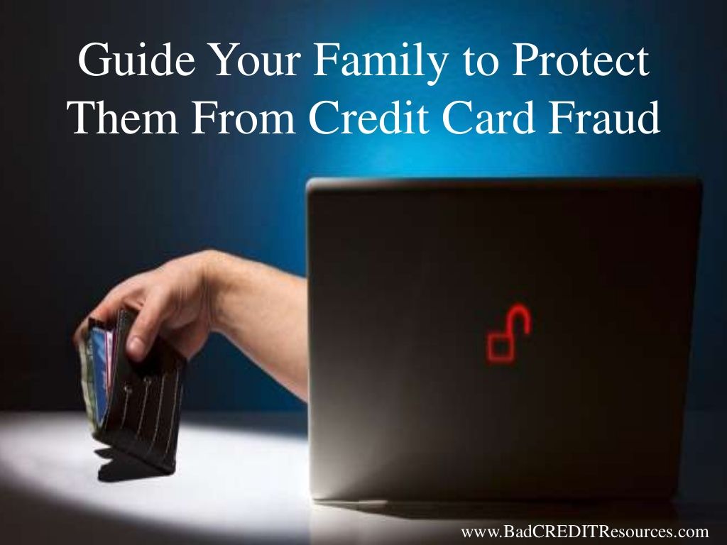 Guide Your Family to Protect Them From Credit Card Fraud ...