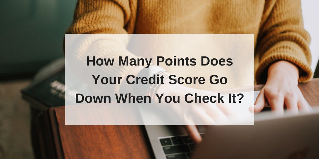 How Many Points Does Your Credit Score Go Down When You Check It?