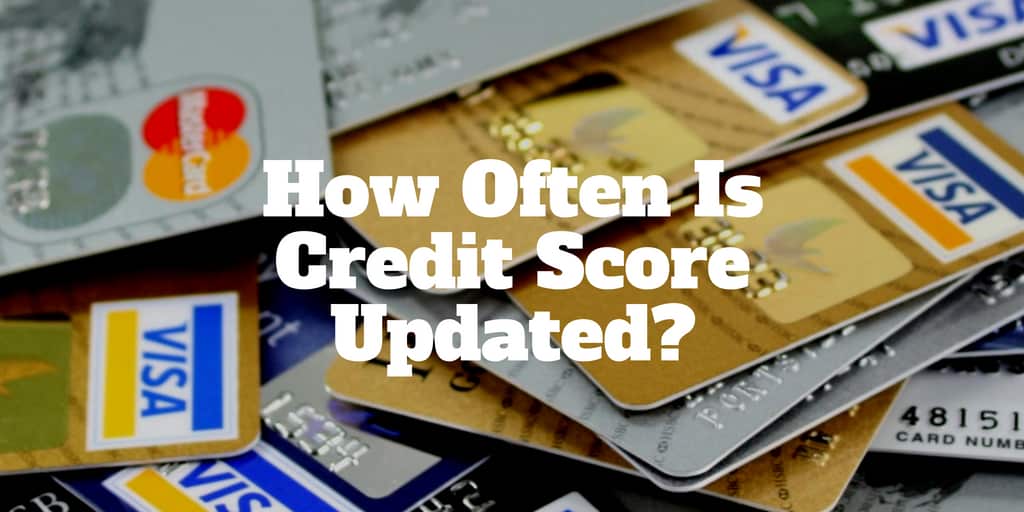 How Often Is Credit Score Updated?