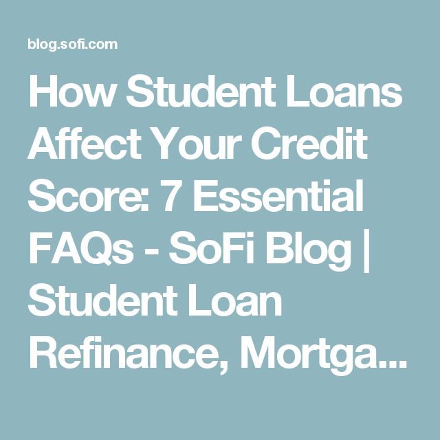 How Student Loans Affect Your Credit Score : 7 Essential FAQs