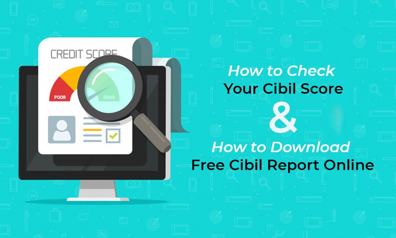 How to Check your free Cibil Score to download credit ...