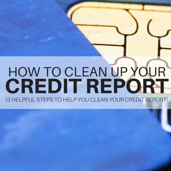 How to Clean Up Your Credit Report