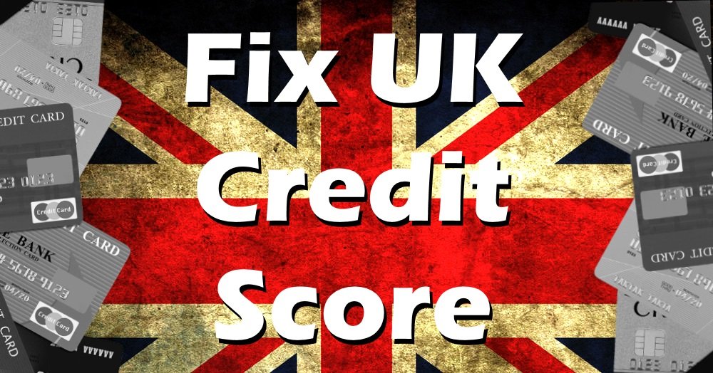 How to fix UK Credit Score