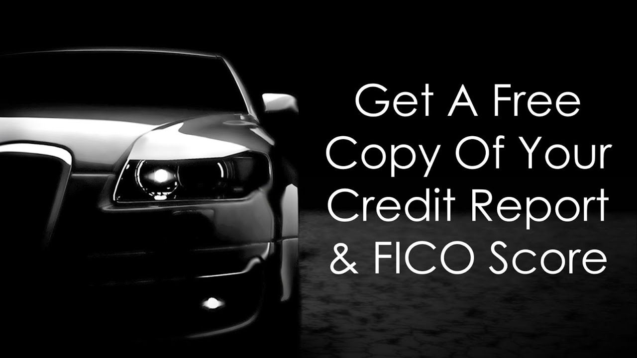 How to get a free copy of your credit report &  fico score ...