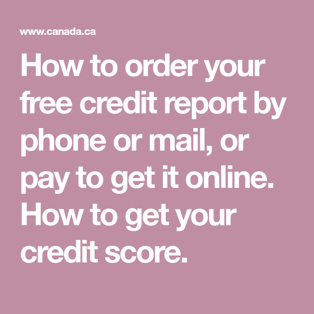 How to order your free credit report by phone or mail, or ...