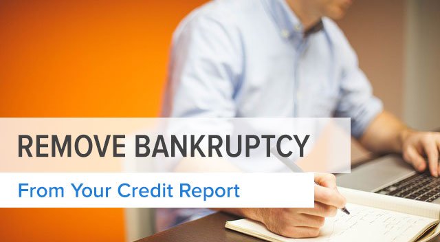 How To Remove A Bankruptcy From Your Credit Report Early
