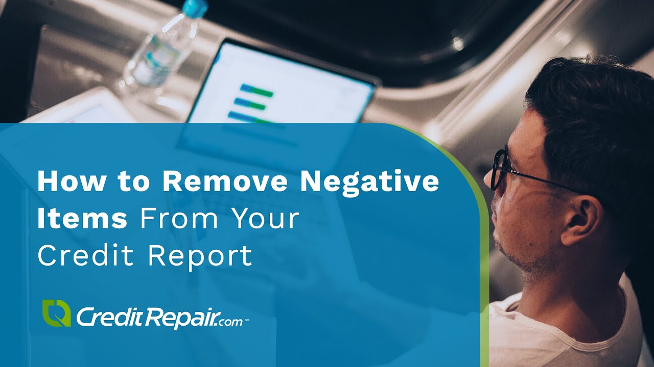 How to Remove Negative Items From Your Credit Report