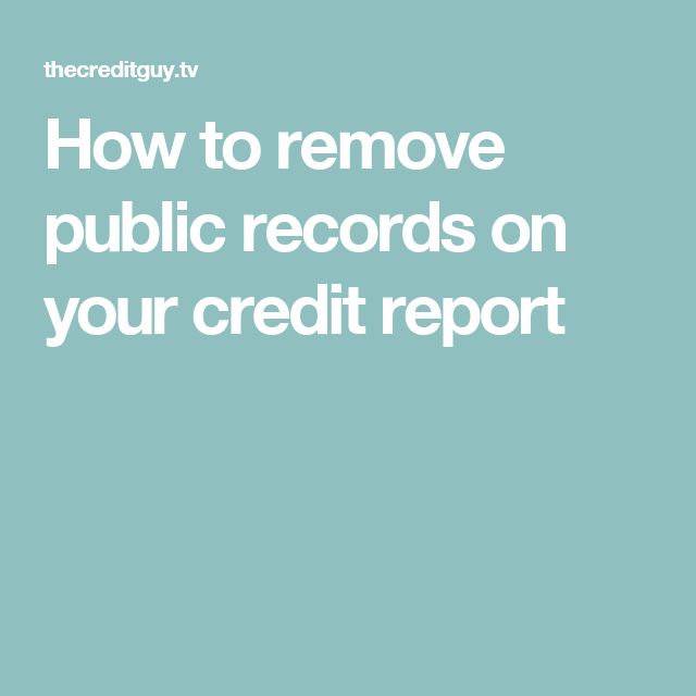 How to remove public records on your credit report