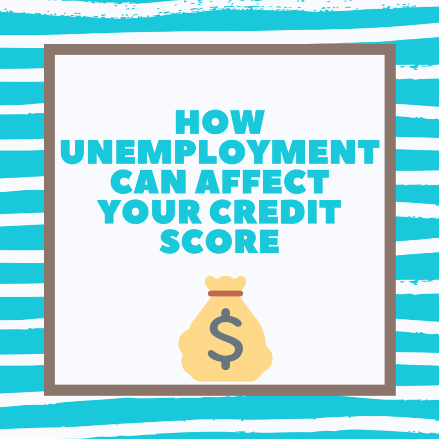 How Unemployment Can Affect Your Credit Score