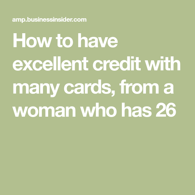 I have 26 credit cards and excellent credit. Here