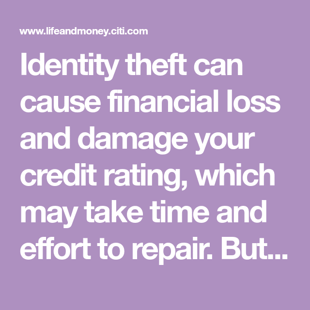 Identity theft can cause financial loss and damage your credit rating ...