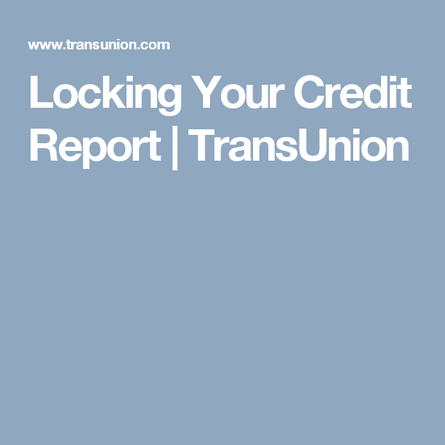 Lock Transunion Credit Report Free
