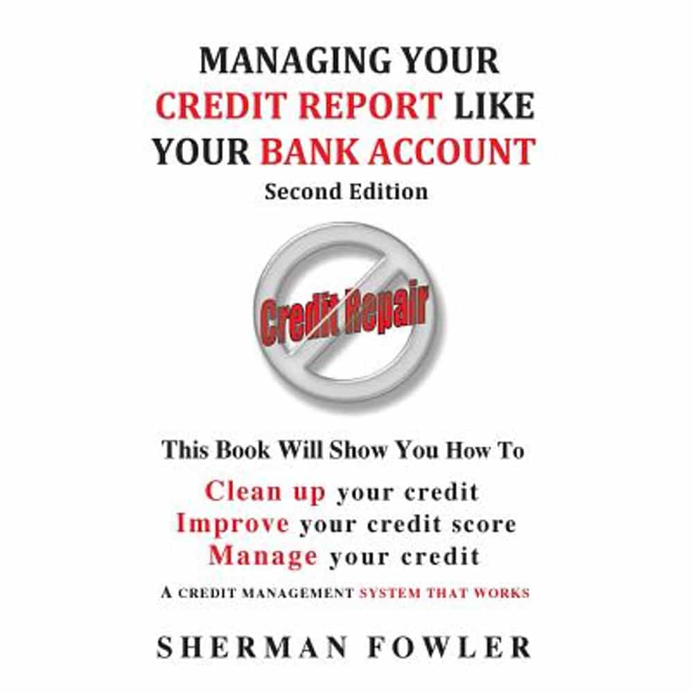 Managing Your Credit Report Like Your Bank Account : Clean Up Your ...