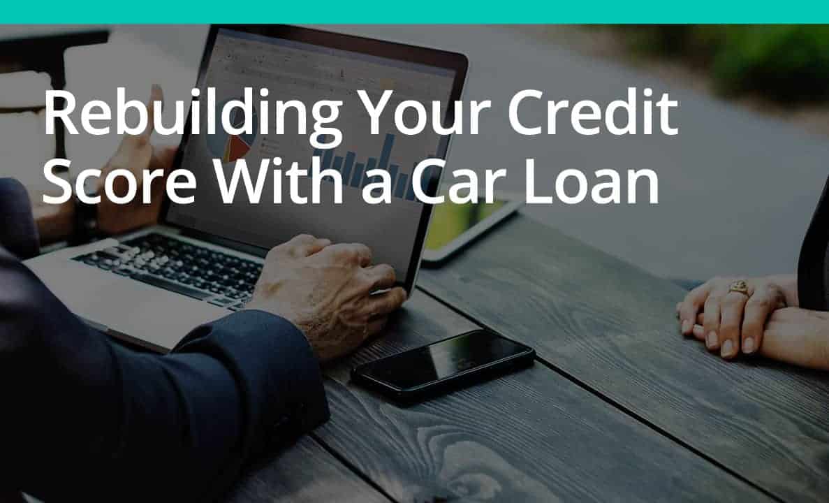 Rebuilding Your Credit Score with a Car Loan
