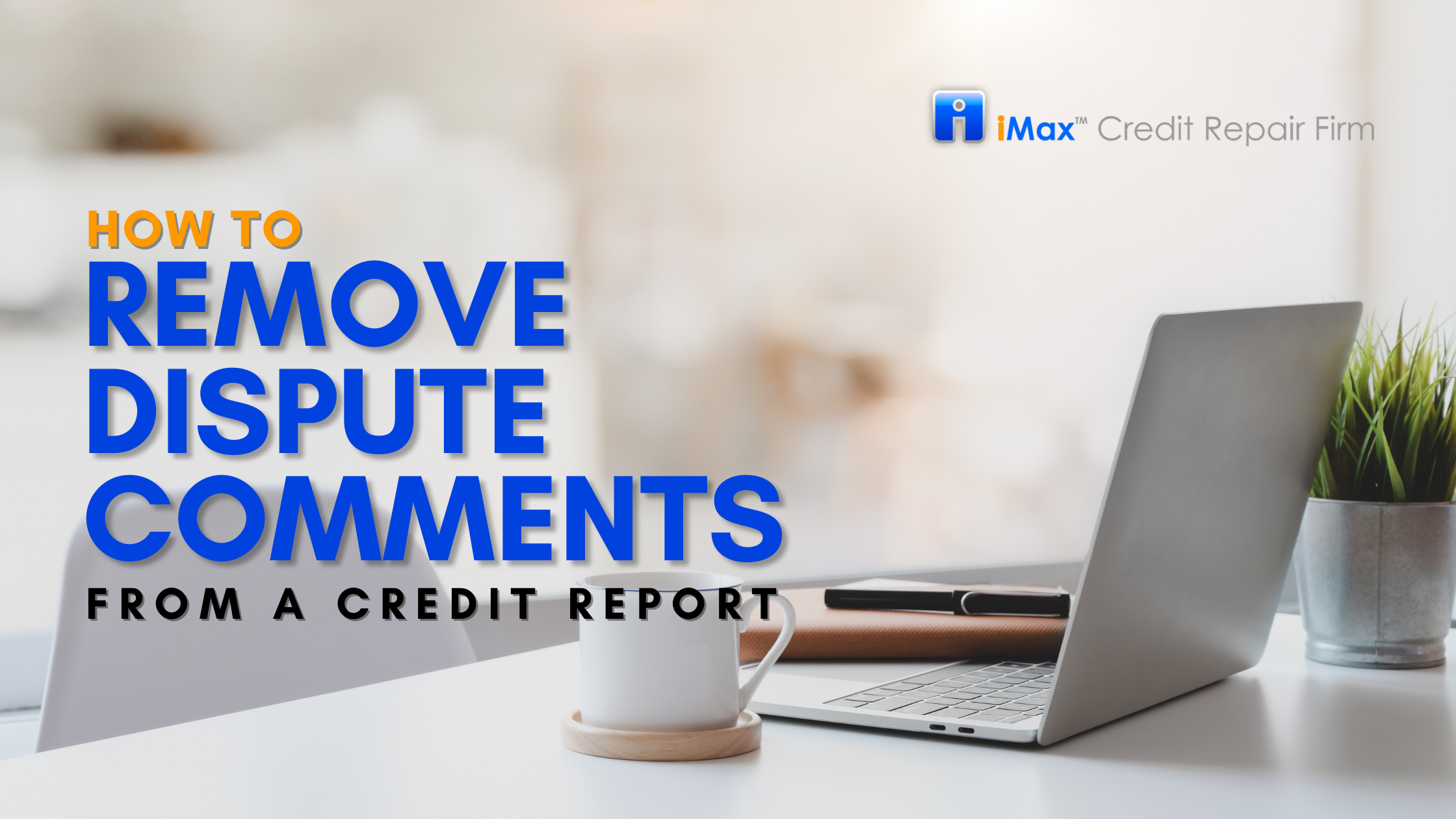 Remove Dispute Comments from Credit Reports