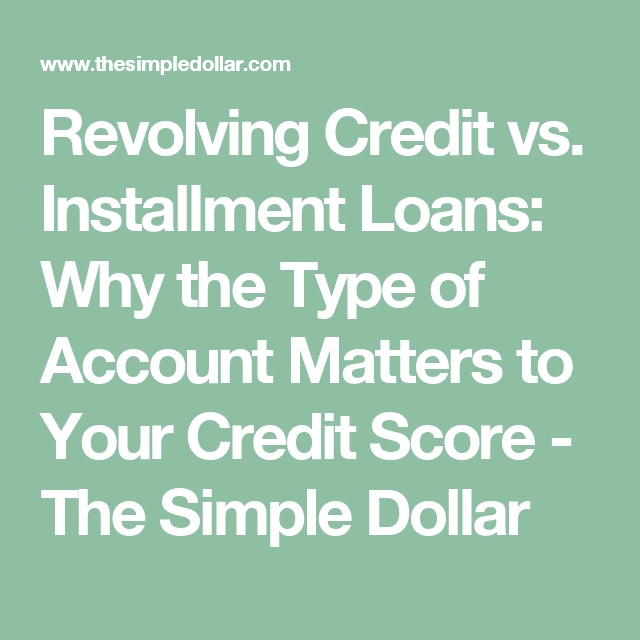 Revolving Credit vs. Installment Loans: Why the Type of Account Matters ...