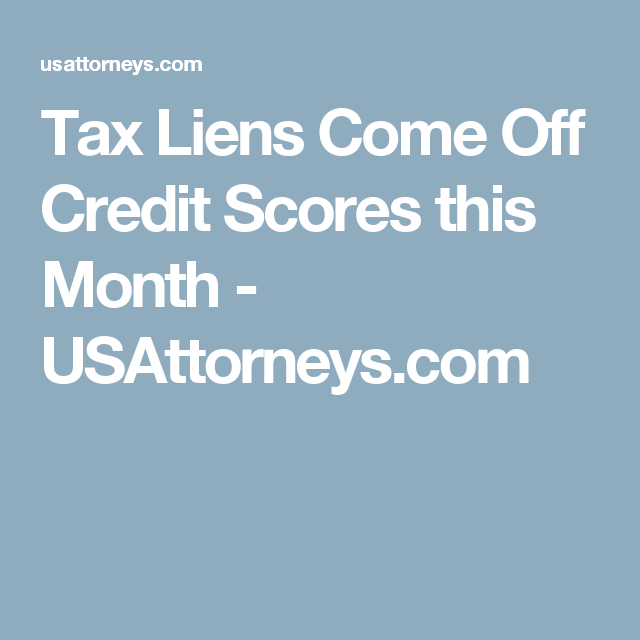 Tax Liens Come Off Credit Scores this Month