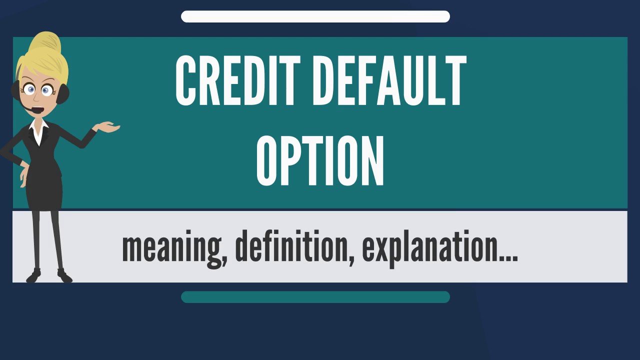 What is CREDIT DEFAULT OPTION? What does CREDIT DEFAULT ...
