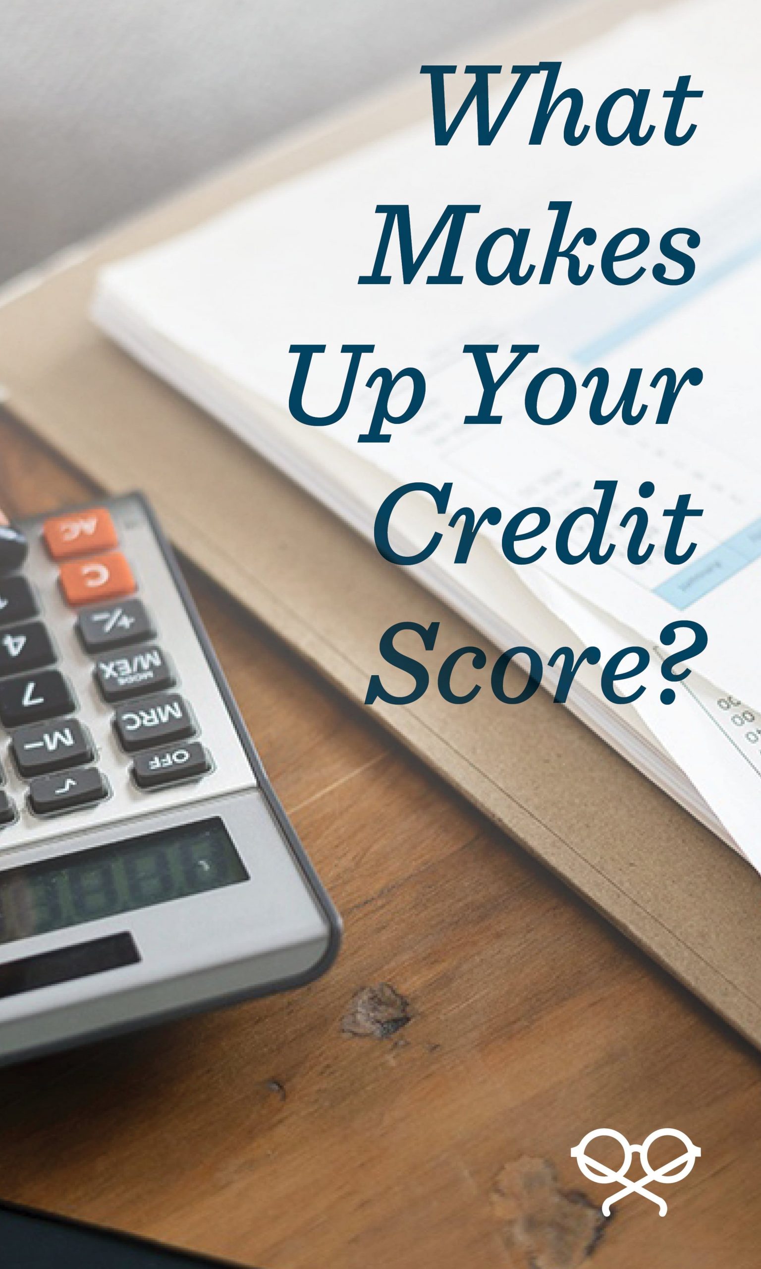 What Makes Up Your Credit Score?
