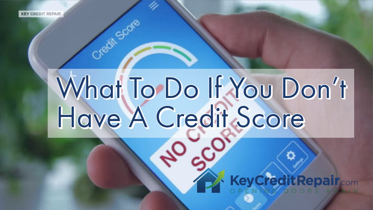 What To Do If You Dont Have A Credit Score