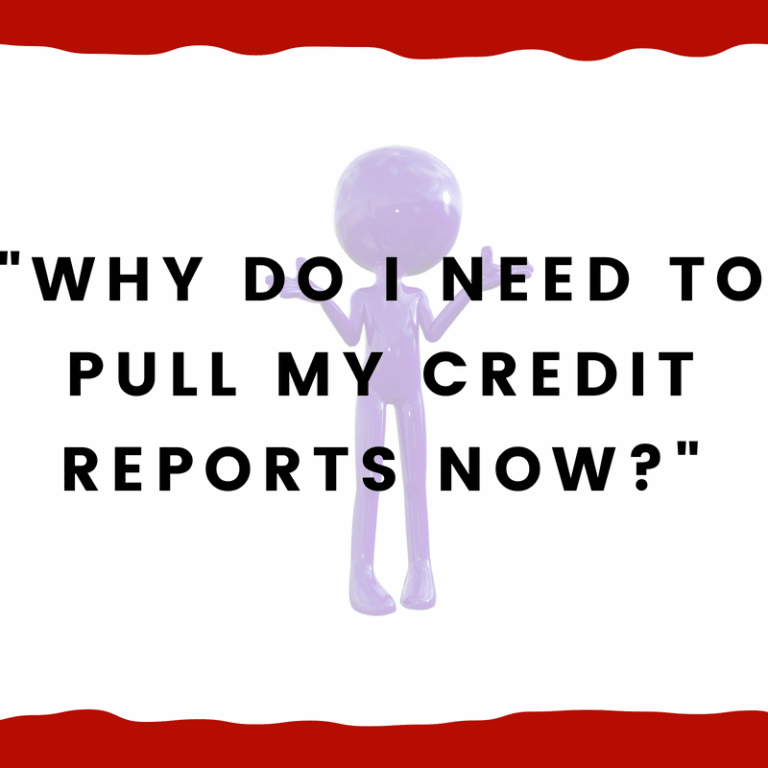 Why do I need to pull my credit reports now?