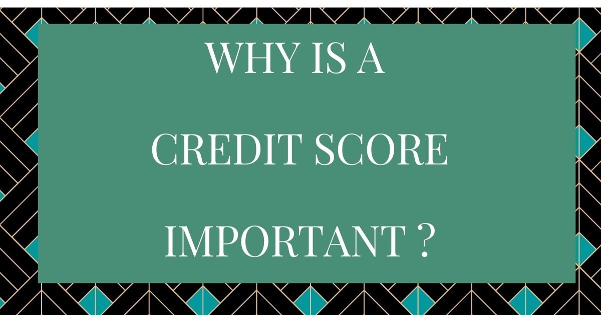 Why is a credit score important?