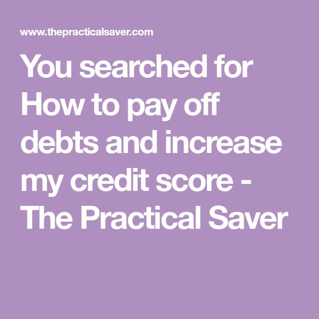 You searched for How to pay off debts and increase my credit score ...